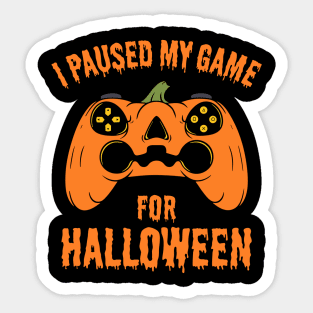 I Paused My Game For Halloween Sticker